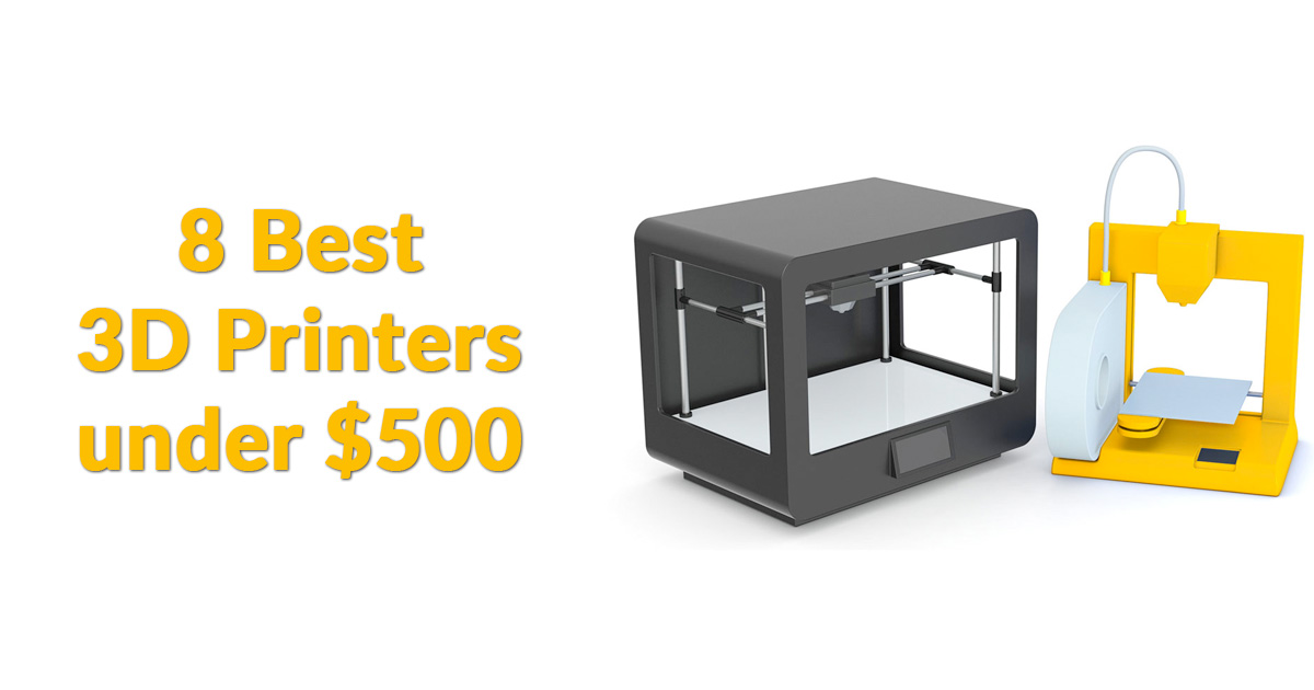 8 Best 3D Printers Under 500 Dollars - 8 Best 3D Printer Facebook